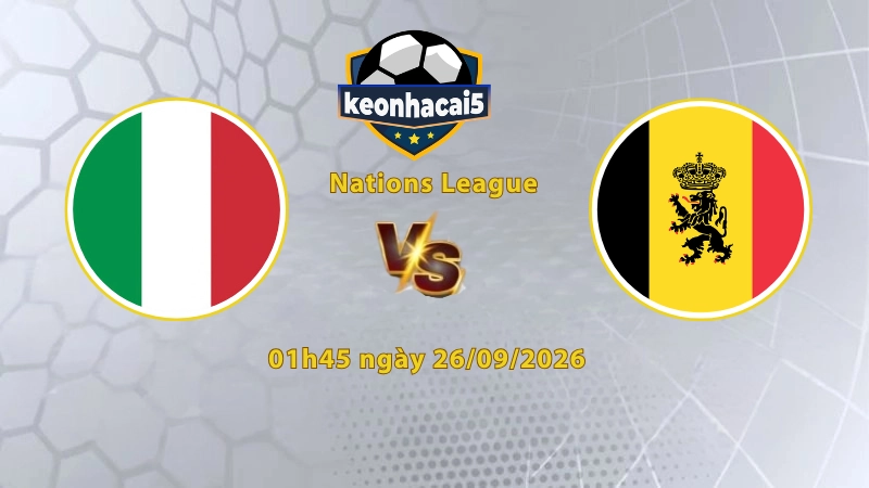 Soi kèo Italia vs Bỉ, 01h45 ngày 26/09, UEFA Nations League 2026/27: Khó cho Azzuria