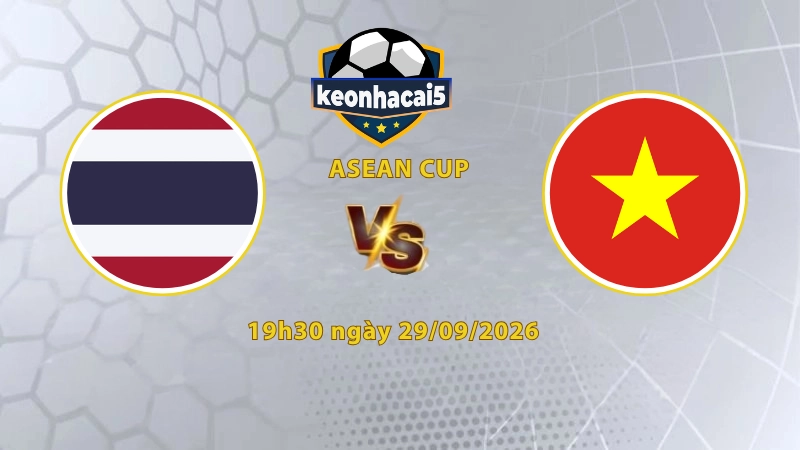 Soi kèo Thái Lan vs Việt Nam, 19h30 ngày 29/09, FIFA Asean Cup 2026: Voi chiến gặp khó