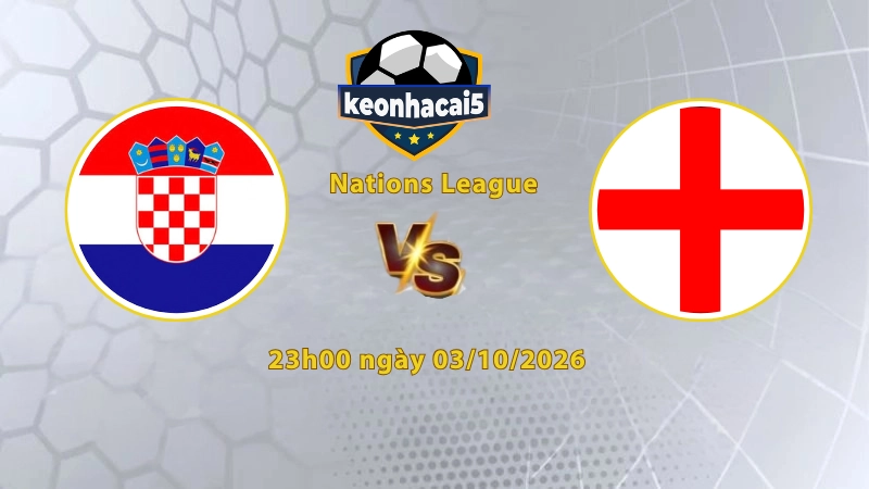Soi kèo Croatia vs Anh, 23h00 ngày 03/10, UEFA Nations League 2026/27: Áp lực cho chủ nhà