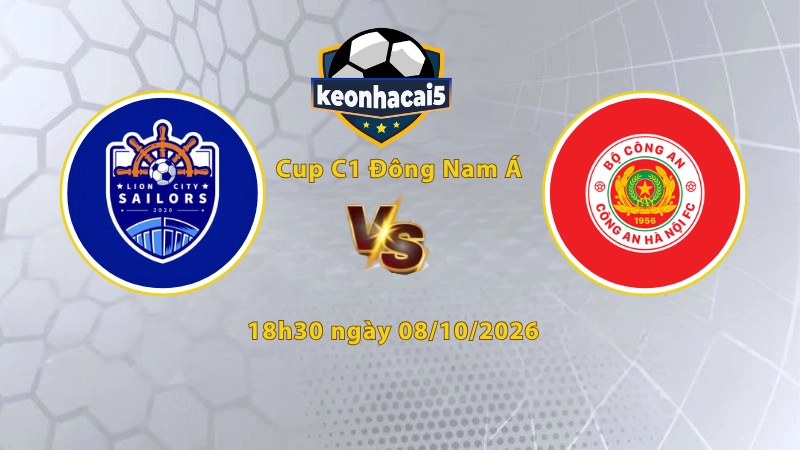 Soi kèo Lion City Sailors vs Công An Hà Nội, 18h30 ngày 08/10, Cup C1 Đông Nam Á 2026/27: Bản lĩnh đội khách